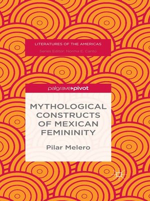 cover image of Mythological Constructs of Mexican Femininity